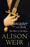 Lancasterowie i Yorkowie - Wojny Róż - Lancaster And York - The Wars of the Roses