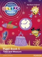 Heinemann Active Maths Ni Ks2 Beyond Number Pupil Book 5 - Czas i miara - Heinemann Active Maths Ni Ks2 Beyond Number Pupil Book 5 - Time and Measure