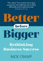 Lepsze przed większym: Ponowne przemyślenie sukcesu w biznesie - Better Before Bigger: Rethinking Business Success