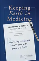 Zachować wiarę w medycynie: Poruszanie się po zsekularyzowanej opiece zdrowotnej z łaską i prawdą - Keeping Faith in Medicine: Navigating Secularized Healthcare with Grace and Truth