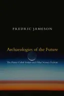 Archeologie przyszłości: Pragnienie zwane utopią i inne fantastyki naukowe - Archaeologies of the Future: The Desire Called Utopia and Other Science Fictions