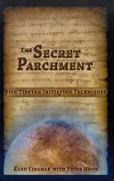 Sekretny pergamin: Pięć tybetańskich technik inicjacyjnych - The Secret Parchment: Five Tibetan Initiation Techniques