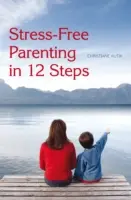 Bezstresowe rodzicielstwo w 12 krokach - Stress-Free Parenting in 12 Steps