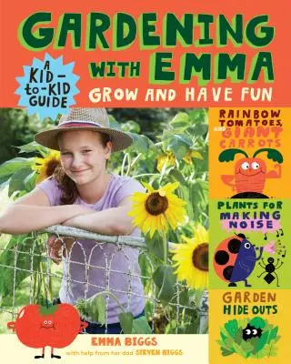 Ogrodnictwo z Emmą: Rośnij i baw się dobrze: Przewodnik dla dzieci - Gardening with Emma: Grow and Have Fun: A Kid-To-Kid Guide