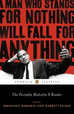 The Portable Malcolm X Reader: Człowiek, który za niczym nie stoi, upadnie za wszystko - The Portable Malcolm X Reader: A Man Who Stands for Nothing Will Fall for Anything