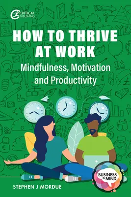 Jak rozwijać się w pracy: Uważność, motywacja i produktywność - How to Thrive at Work: Mindfulness, Motivation and Productivity