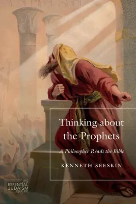 Myśląc o prorokach: Filozof czyta Biblię - Thinking about the Prophets: A Philosopher Reads the Bible