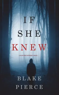 Gdyby wiedziała (A Kate Wise Mystery - książka 1) - If She Knew (A Kate Wise Mystery-Book 1)