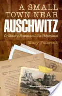 Małe miasteczko niedaleko Auschwitz: Zwykli naziści i Holokaust - A Small Town Near Auschwitz: Ordinary Nazis and the Holocaust