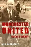 Dziedzictwo Busby'ego w Manchesterze United - Manchester United Busby's Legacy