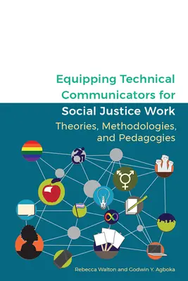 Przygotowanie komunikatorów technicznych do pracy na rzecz sprawiedliwości społecznej: Teorie, metodologie i pedagogika - Equipping Technical Communicators for Social Justice Work: Theories, Methodologies, and Pedagogies