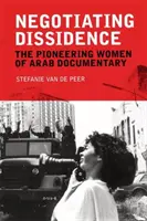 Negocjowanie opozycji: Pionierki arabskiego dokumentu - Negotiating Dissidence: The Pioneering Women of Arab Documentary