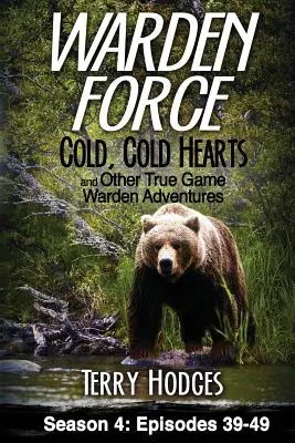 Warden Force: Zimne, zimne serca i inne prawdziwe przygody strażników: Odcinki 39-49 - Warden Force: Cold, Cold Hearts and Other True Game Warden Adventures: Episodes 39 - 49