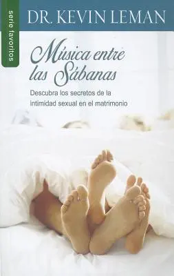 Musica Entre las Sabanas: Odkryj sekrety intymności seksualnej w małżeństwie - Musica Entre las Sabanas: Descubra los Secretos de la Intimidad Sexual en el Matrimonio