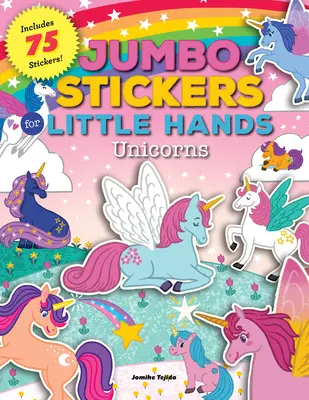 Naklejki Jumbo dla małych rączek: Jednorożce: Zawiera 75 naklejek - Jumbo Stickers for Little Hands: Unicorns: Includes 75 Stickers