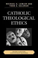 Katolicka etyka teologiczna: Starożytne pytania, współczesne odpowiedzi - Catholic Theological Ethics: Ancient Questions, Contemporary Responses