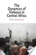 Dynamika przemocy w Afryce Środkowej - The Dynamics of Violence in Central Africa