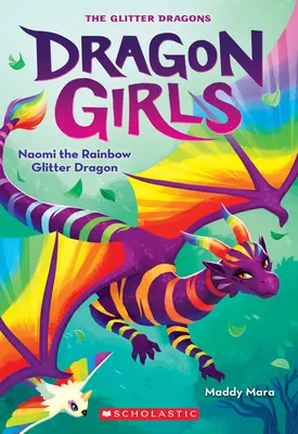 Naomi, tęczowy błyszczący smok (Dragon Girls #3) - Naomi the Rainbow Glitter Dragon (Dragon Girls #3)