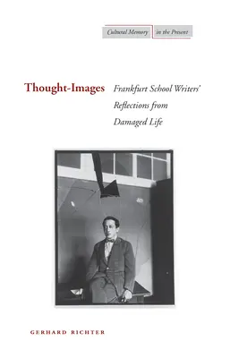 Obrazy myśli: Refleksje pisarzy szkoły frankfurckiej ze zniszczonego życia - Thought-Images: Frankfurt School Writers' Reflections from Damaged Life