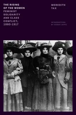 Powstanie kobiet: Feministyczna solidarność i konflikt klasowy, 1880-1917 - The Rising of the Women: Feminist Solidarity and Class Conflict, 1880-1917