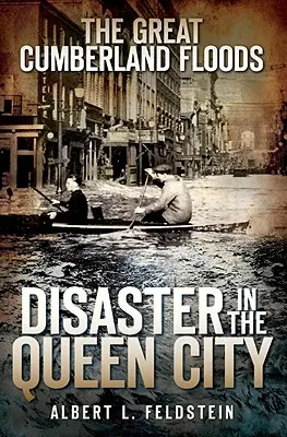 Wielka powódź w Cumberland: Katastrofa w Queen City - The Great Cumberland Floods: Disaster in the Queen City