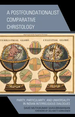 Postfundacjonalistyczna chrystologia porównawcza: Parytet, partykularność i uniwersalność w indyjskich dialogach międzyreligijnych - A Postfoundationalist Comparative Christology: Parity, Particularity, and Universality in Indian Interreligious Dialogues