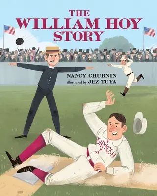 Historia Williama Hoya: Jak niesłyszący baseballista zmienił grę - The William Hoy Story: How a Deaf Baseball Player Changed the Game