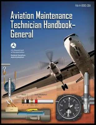 Aviation Maintenance Technician Handbook-General: Faa-H-8083-30a (Federal Aviation Administration (FAA))