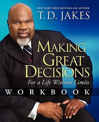 Making Great Decisions Workbook: Życie bez ograniczeń - Making Great Decisions Workbook: For a Life Without Limits