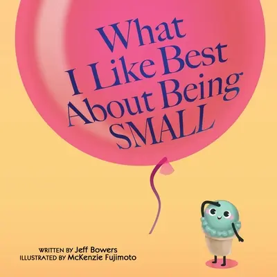 Co najbardziej lubię w byciu małym - What I Like Best About Being Small