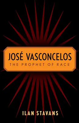 Jos Vasconcelos: Prorok rasy - Jos Vasconcelos: The Prophet of Race