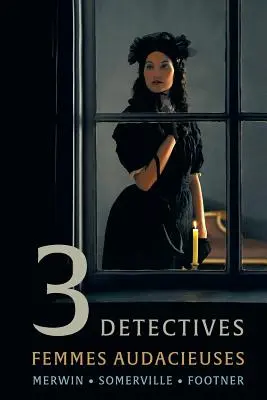 3 Detektywki: Femmes Audacieuses - 3 Detectives: Femmes Audacieuses