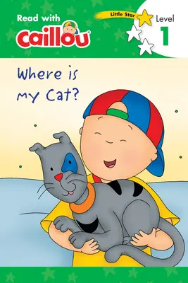 Caillou: Gdzie jest mój kot? - Czytaj z Caillou, poziom 1 - Caillou: Where Is My Cat? - Read with Caillou, Level 1