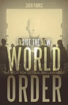 Wewnątrz Nowego Porządku Świata: Plan globalnego zniewolenia - Inside the New World Order: The Plot for Global Enslavement