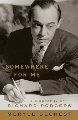 Gdzieś dla mnie: Biografia Richarda Rodgersa - Somewhere for Me: A Biography of Richard Rodgers