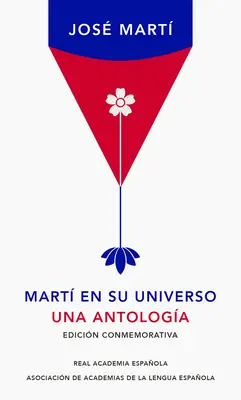 Mart En Su Universo: Una Antologa (Edicin Conmemorativa de la Rae) / Mart in His Universe