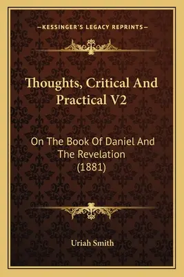 Myśli krytyczne i praktyczne V2: O Księdze Daniela i Objawieniu (1881) - Thoughts, Critical and Practical V2: On the Book of Daniel and the Revelation (1881)