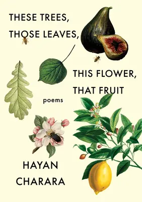 Te drzewa, te liście, ten kwiat, ten owoc: Poems: Wiersze - These Trees, Those Leaves, This Flower, That Fruit: Poems: Poems