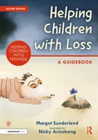 Pomaganie dzieciom ze stratą: przewodnik - Helping Children with Loss: A Guidebook