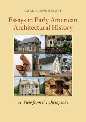 Eseje z wczesnoamerykańskiej historii architektury: A View from the Chesapeake - Essays in Early American Architectural History: A View from the Chesapeake