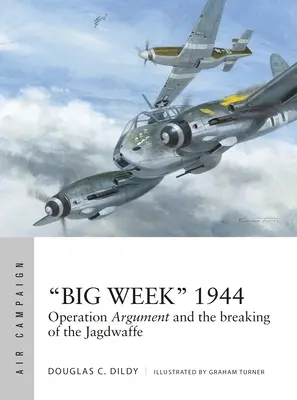 Wielki Tydzień” 1944: Operacja Argument i rozpad Jagdwaffe” - Big Week