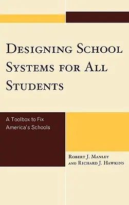 Projektowanie systemów szkolnych dla wszystkich uczniów: Zestaw narzędzi do naprawy amerykańskich szkół - Designing School Systems for All Students: A Tool Box to Fix America's Schools