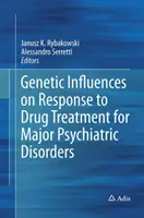 Genetyczne wpływy na odpowiedź na leczenie farmakologiczne poważnych zaburzeń psychicznych - Genetic Influences on Response to Drug Treatment for Major Psychiatric Disorders