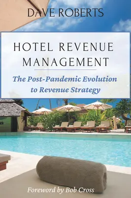 Zarządzanie przychodami hoteli: Ewolucja strategii przychodów po pandemii - Hotel Revenue Management: The Post-Pandemic Evolution to Revenue Strategy