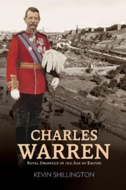 Charles Warren - królewski inżynier w epoce imperium - Charles Warren - Royal Engineer in the Age of Empire