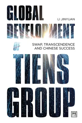Globalny rozwój Grupy Tiens: Zamiana, transcendencja i chiński sukces - Global Development of Tiens Group: Swap, Transcendence and Chinese Success