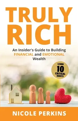 Prawdziwie bogaty: przewodnik po budowaniu bogactwa finansowego i emocjonalnego - Truly Rich: An Insider's Guide to Building Financial and Emotional Wealth