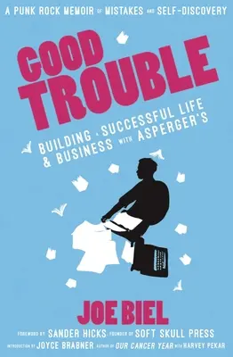 Dobre kłopoty: Budowanie udanego życia i biznesu z zespołem Aspergera - Good Trouble: Building a Successful Life and Business with Asperger's