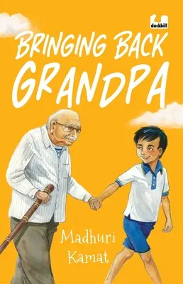 Bringing Back Grandpa (kontynuacja książki „Latanie z dziadkiem”) - Bringing Back Grandpa (Sequel to Flying with Grandpa)