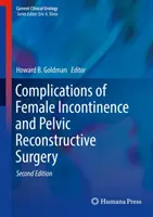 Powikłania nietrzymania moczu u kobiet i chirurgii rekonstrukcyjnej miednicy mniejszej - Complications of Female Incontinence and Pelvic Reconstructive Surgery